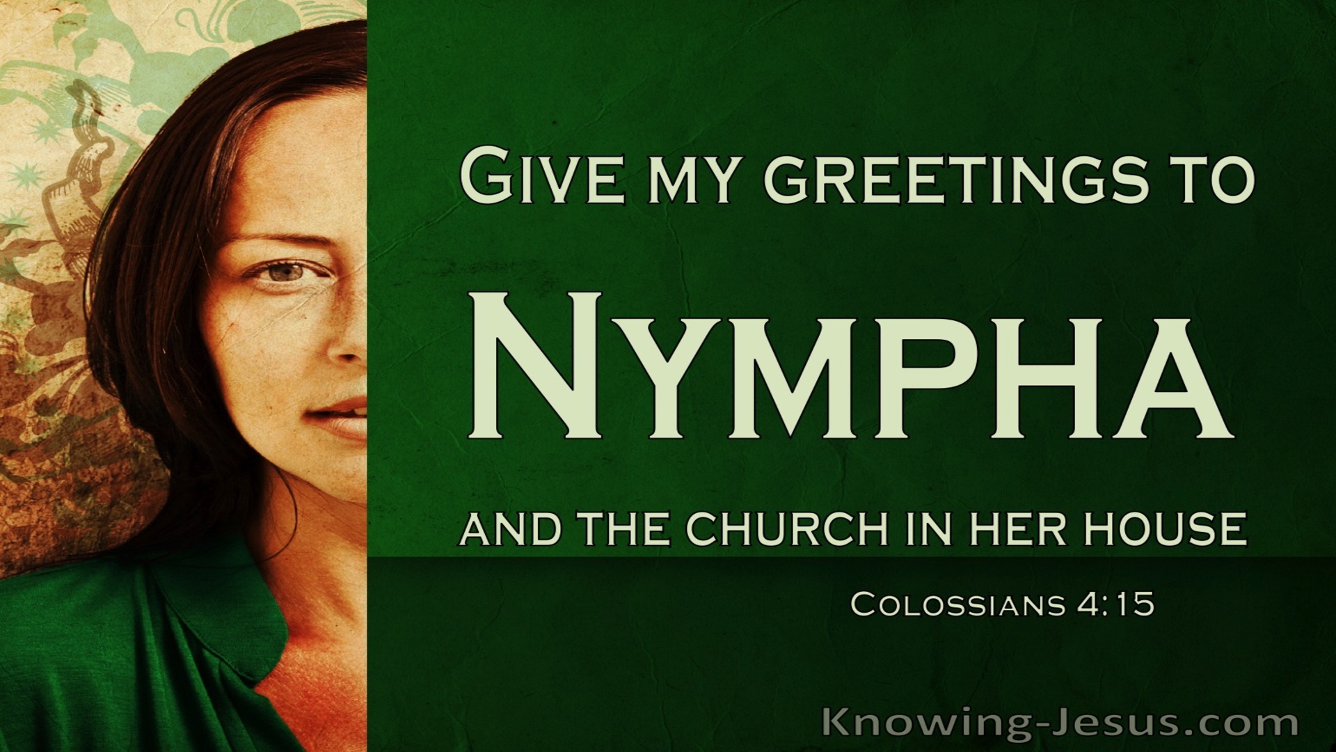 Colossians 4:15 Give My Greetings To Nympha And The Church (green)